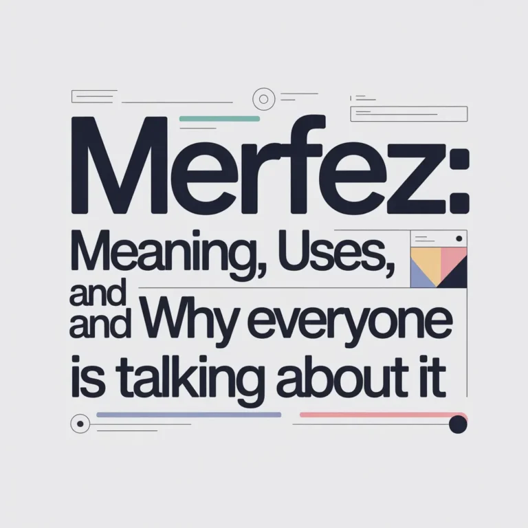 Merfez: Meaning, Uses, and Why Everyone Is Talking About It merfez